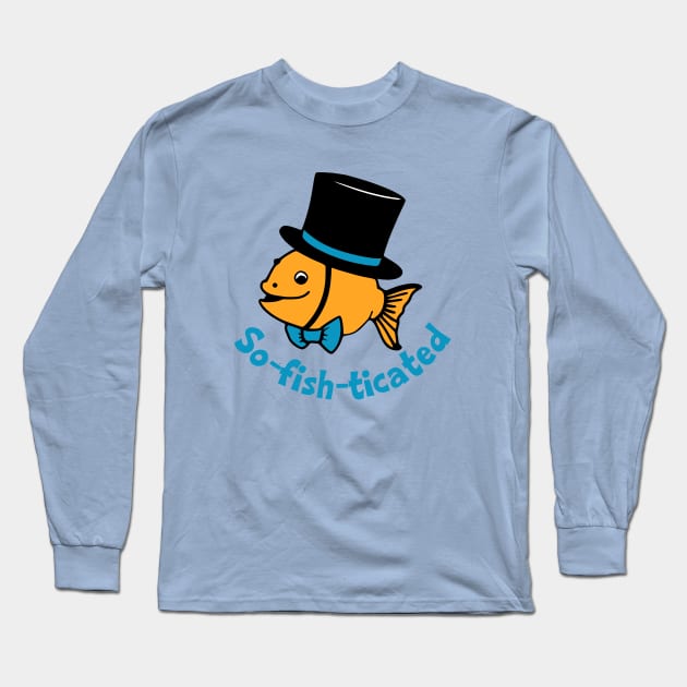 So-Fish-ticated Long Sleeve T-Shirt by KayBee Gift Shop